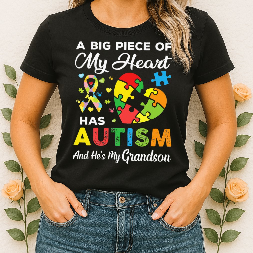 A Big Piece Of My Heart Has Autism and He's My Grandson Womens T-Shirt
