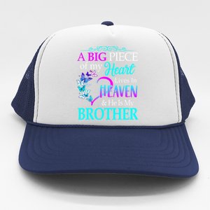 A Big Piece Of My Heart Live In Heaven He Is My Brother Great Gift Trucker Hat