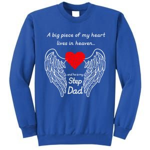 A Big Piece Of My Heart Lives In Heaven He Is My Step Dad Cute Gift Tall Sweatshirt