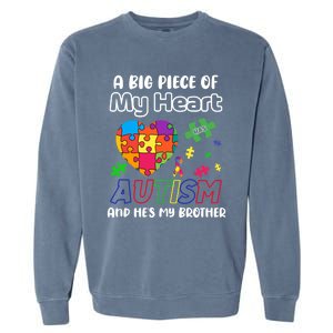 A Big Piece Of My Heart Has Autism And Hes My Brother Gift Garment-Dyed Sweatshirt