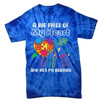 A Big Piece Of My Heart Has Autism And Hes My Brother Gift Tie-Dye T-Shirt