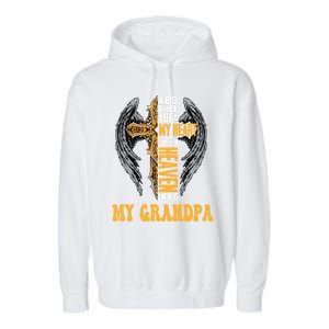 A Big Piece Of My Heart Lives In Heaven And He Is My Grandpa Funny Gift Garment-Dyed Fleece Hoodie