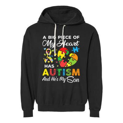 A Big Piece Of My Heart Has Autism And Hes My Son Garment-Dyed Fleece Hoodie