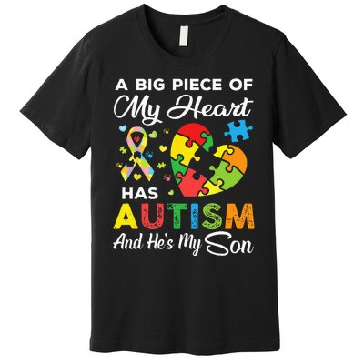 A Big Piece Of My Heart Has Autism And Hes My Son Premium T-Shirt