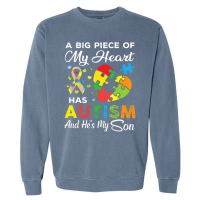 A Big Piece Of My Heart Has Autism And Hes My Son Garment-Dyed Sweatshirt