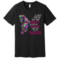 A Big Piece Of My Heart Lives In Heaven She Is My Daughter Premium T-Shirt