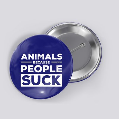 Animals Because People Suck Animal Lover Animal Keeper Zoo Gift Button