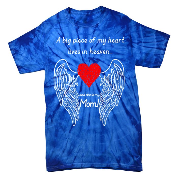 A Big Piece Of My Heart Lives In Heaven She Is My Mom Gift Tie-Dye T-Shirt