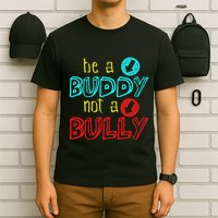 Anti Bullying Positive Message Be A Buddy Not A Bully T-Shirt