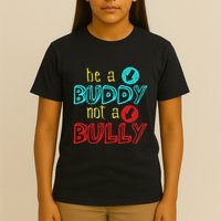Anti Bullying Positive Message Be A Buddy Not A Bully T-Shirt