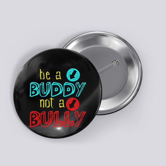 Anti Bullying Positive Message Be A Buddy Not A Bully Button