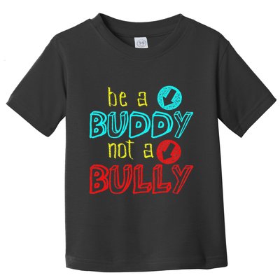 Anti Bullying Positive Message Be A Buddy Not A Bully Toddler T-Shirt
