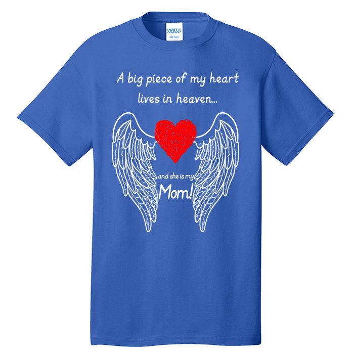 A Big Piece Of My Heart Lives In Heaven She Is My Mom Gift Tall T-Shirt