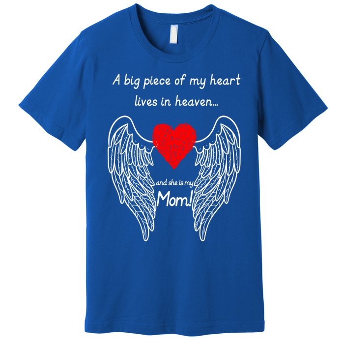 A Big Piece Of My Heart Lives In Heaven She Is My Mom Gift Premium T-Shirt