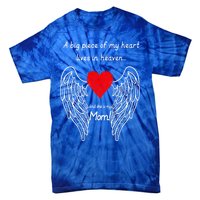 A Big Piece Of My Heart Lives In Heaven She Is My Mom Gift Tie-Dye T-Shirt