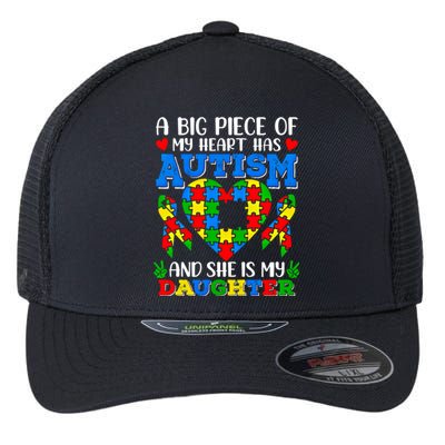 A Big Piece Of My Heart Has Autism SheS My Daughter Dad Mom Gift Flexfit Unipanel Trucker Cap