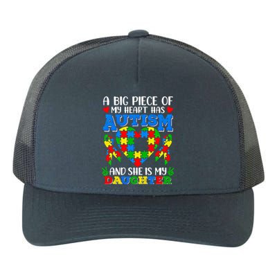 A Big Piece Of My Heart Has Autism SheS My Daughter Dad Mom Gift Yupoong Adult 5-Panel Trucker Hat