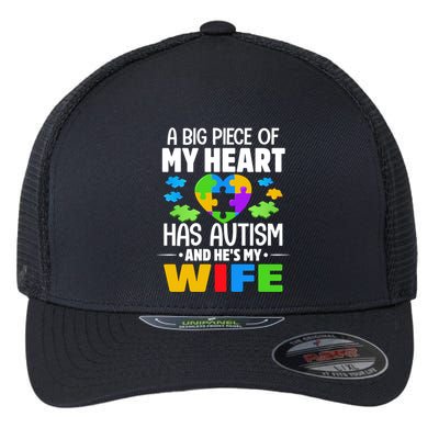 A Big Piece Of My Heart Has Autism And He's My Wife Gift Flexfit Unipanel Trucker Cap