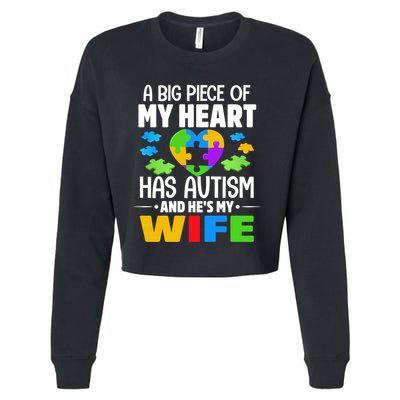 A Big Piece Of My Heart Has Autism And He's My Wife Gift Cropped Pullover Crew
