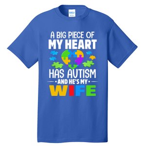 A Big Piece Of My Heart Has Autism And He's My Wife Gift Tall T-Shirt