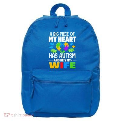 A Big Piece Of My Heart Has Autism And He's My Wife Gift 16 in Basic Backpack