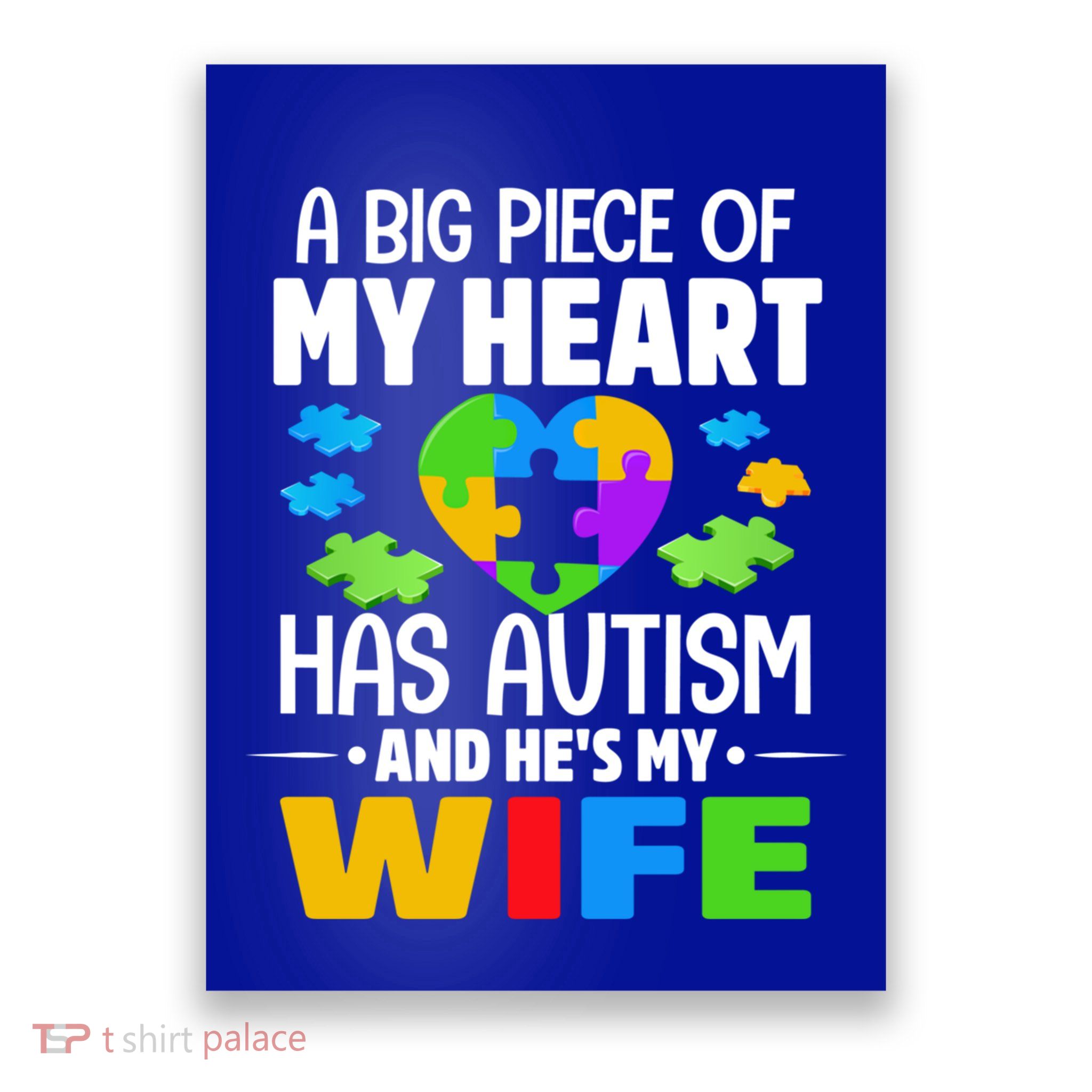 A Big Piece Of My Heart Has Autism And He's My Wife Gift Poster