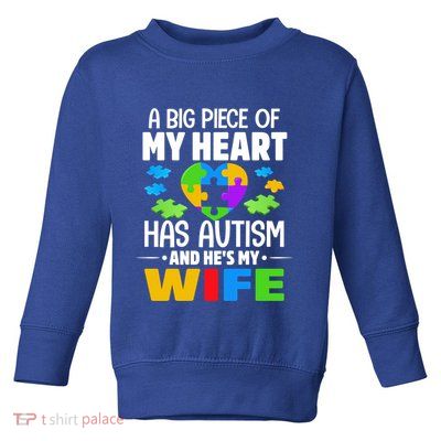 A Big Piece Of My Heart Has Autism And He's My Wife Gift Toddler Sweatshirt