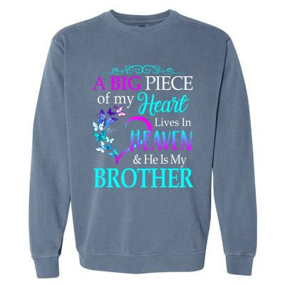 A Big Piece Of My Heart Live In Heaven He Is My Brother Gift Garment-Dyed Sweatshirt