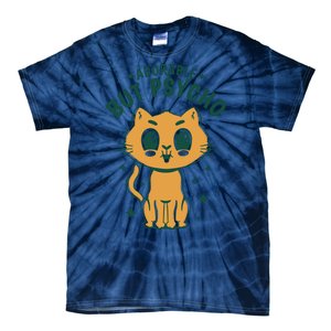 Adorable But Psycho Funny Cat Tie-Dye T-Shirt