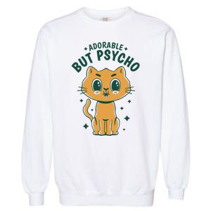 Adorable But Psycho Funny Cat Garment-Dyed Sweatshirt