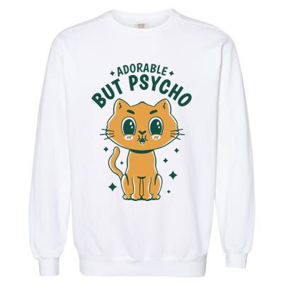 Adorable But Psycho Funny Cat Garment-Dyed Sweatshirt