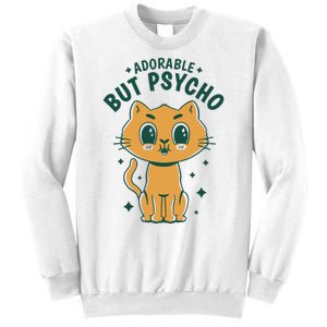 Adorable But Psycho Funny Cat Sweatshirt