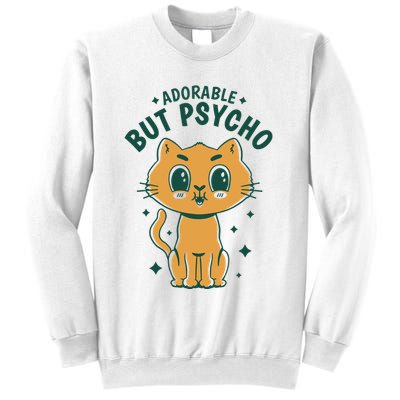 Adorable But Psycho Funny Cat Sweatshirt