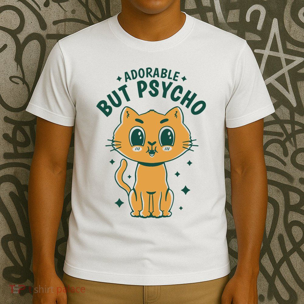Adorable But Psycho Funny Cat T-Shirt
