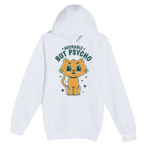 Adorable But Psycho Funny Cat Premium Pullover Hoodie