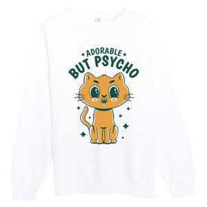 Adorable But Psycho Funny Cat Premium Crewneck Sweatshirt