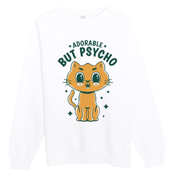 Adorable But Psycho Funny Cat Premium Crewneck Sweatshirt