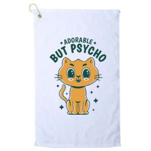 Adorable But Psycho Funny Cat Platinum Collection Golf Towel