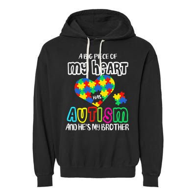 A Big Piece Of My Heart Has Autism And He's My Brother Garment-Dyed Fleece Hoodie