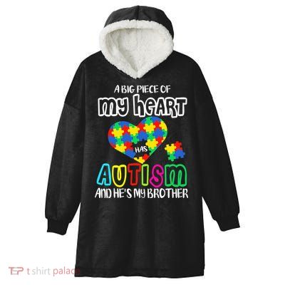 A Big Piece Of My Heart Has Autism And He's My Brother Hooded Wearable Blanket