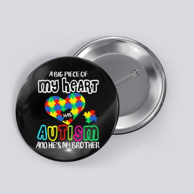 A Big Piece Of My Heart Has Autism And He's My Brother Button