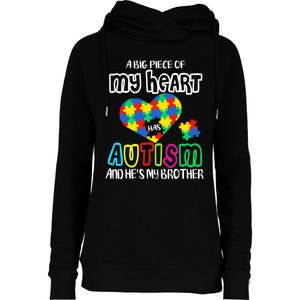 A Big Piece Of My Heart Has Autism And He's My Brother Womens Funnel Neck Pullover Hood