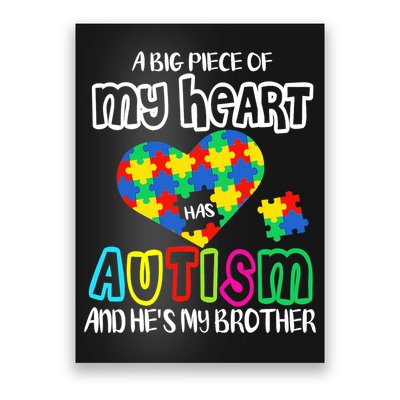 A Big Piece Of My Heart Has Autism And He's My Brother Poster