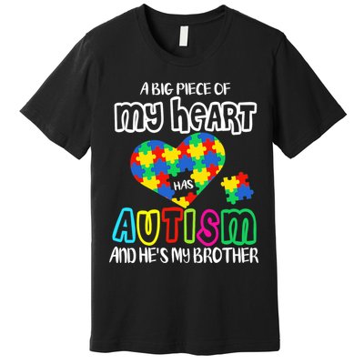 A Big Piece Of My Heart Has Autism And He's My Brother Premium T-Shirt