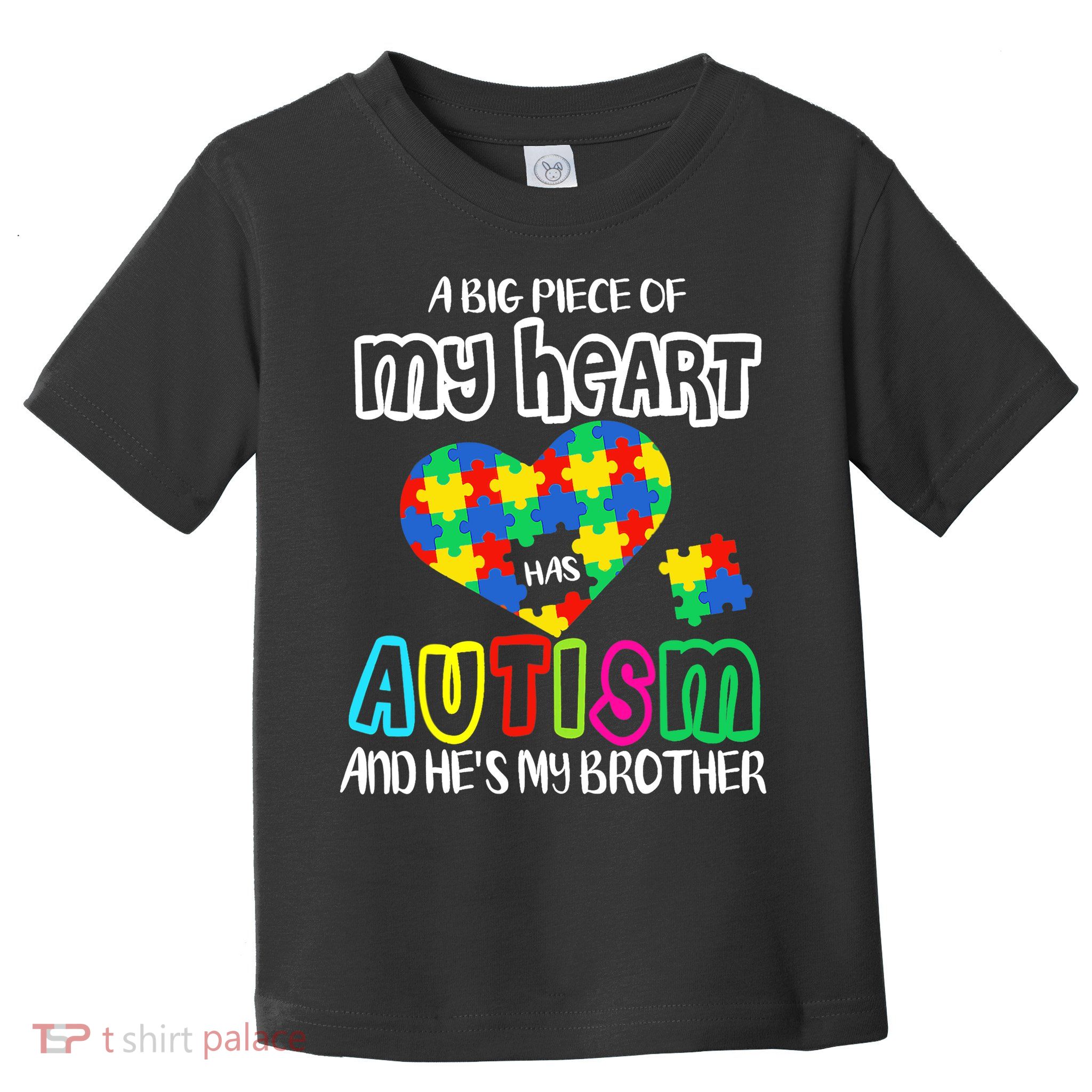 A Big Piece Of My Heart Has Autism And He's My Brother Toddler T-Shirt
