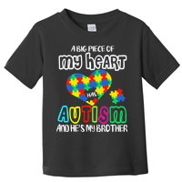 A Big Piece Of My Heart Has Autism And He's My Brother Toddler T-Shirt
