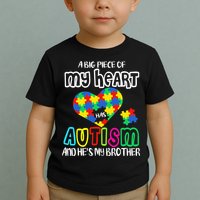 A Big Piece Of My Heart Has Autism And He's My Brother Toddler T-Shirt