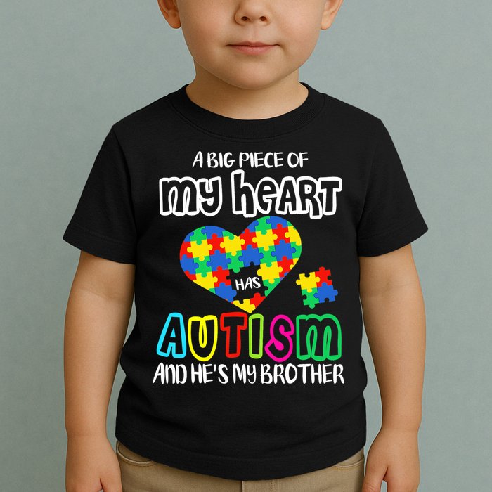 A Big Piece Of My Heart Has Autism And He's My Brother Toddler T-Shirt