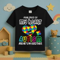 A Big Piece Of My Heart Has Autism And He's My Brother Toddler T-Shirt