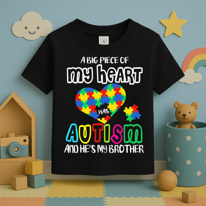 A Big Piece Of My Heart Has Autism And He's My Brother Toddler T-Shirt